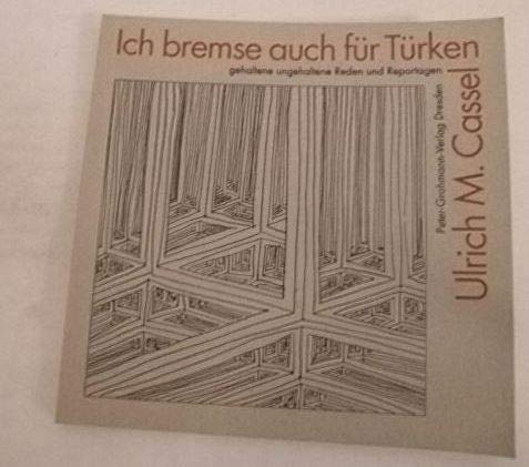 Ich bremse auch für Türken: Gehaltene ungehaltene Reden und Reportagen Books