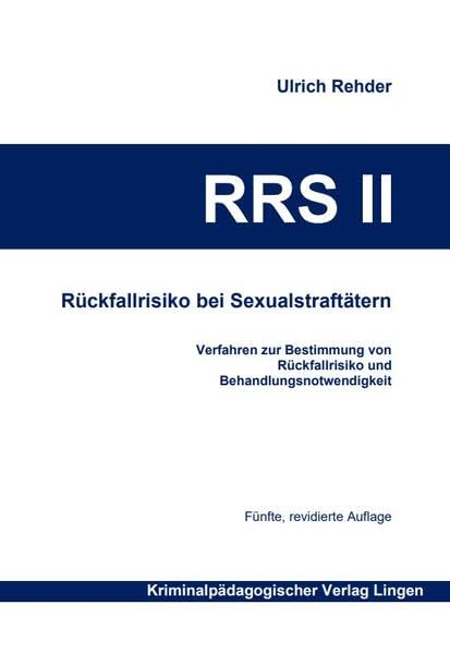 RRS II Rückfallrisiko bei Sexualstraftätern: Verfahren zur Bestimmung von Rückfallrisiko und Behandlungsnotwendigkeit Business & Technology