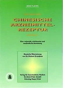 Wie man eine chinesische Arzneimittelrezeptur erstellt: Eine rationelle, schrittweise und methodische Anweisung Medicine