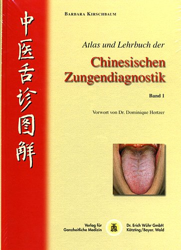 Atlas und Lehrbuch der Chinesischen Zungendiagnostik, Bd. 1 Medicine