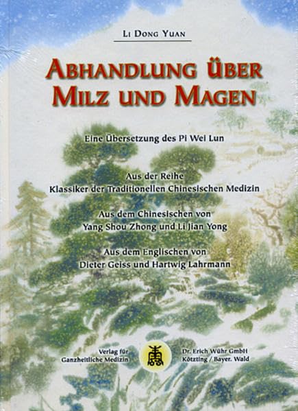 Abhandlung über Milz und Magen: Eine Übersetzung des Pi Wei Lun (Klassiker der Traditionellen Chinesischen Medizin) Medicine