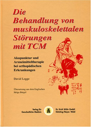 Die Behandlung von muskuloskelettalen Störungen mit TCM: Akupunktur und Arzneimitteltherapie bei orthopädischen Erkrankungen Medicine