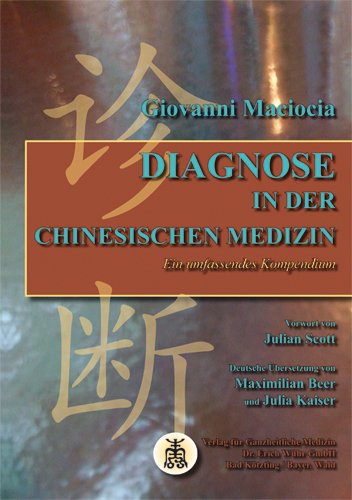 Diagnose in der Chinesischen Medizin: Ein umfassendes Kompendium Medicine