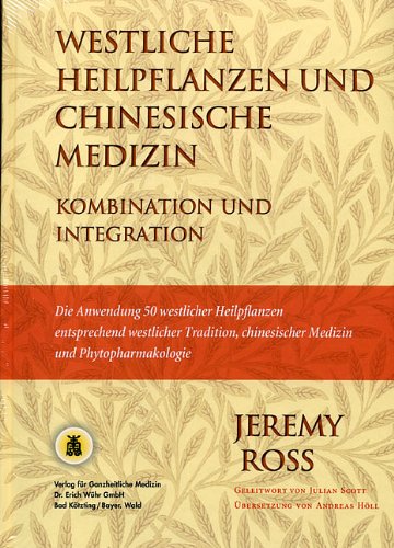 Westliche Heilpflanzen und Chinesische Medizin: Kombination und Integration Medicine