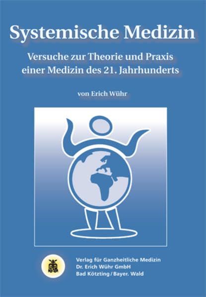 Systemische Medizin: Versuche zur Theorie und Praxis einer Medizin des 21. Jahrhunderts Medicine