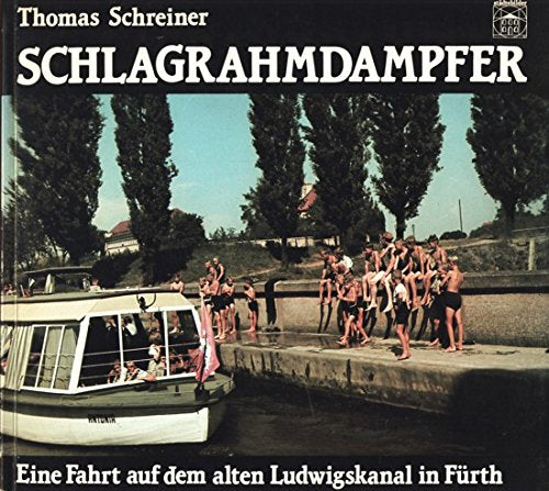 Schlagrahmdampfer. Eine Fahrt auf dem alten Ludwigskanal in Fürth book