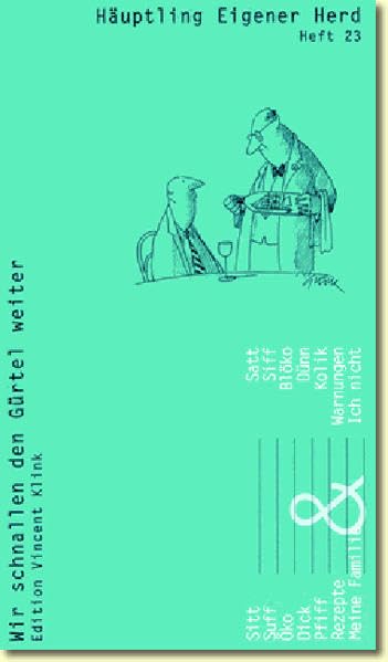 Häuptling eigener Herd. Wir schnallen den Gürtel weiter: Wir schnallen den Gürtel weiter. Ausgezeichnet mit dem Gourmand World Cookbook Award 2005 Contemporary literature Books