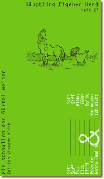 Häuptling eigener Herd. Wir schnallen den Gürtel weiter: Wir schnallen den Gürtel weiter. Ausgezeichnet mit dem Gourmand World Cookbook Award 2005 Contemporary literature
