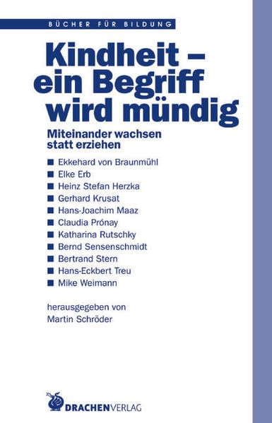 Kindheit - ein Begriff wird mündig: Miteinander wachsen statt erziehen (Bücher für Bildung) Social Sciences