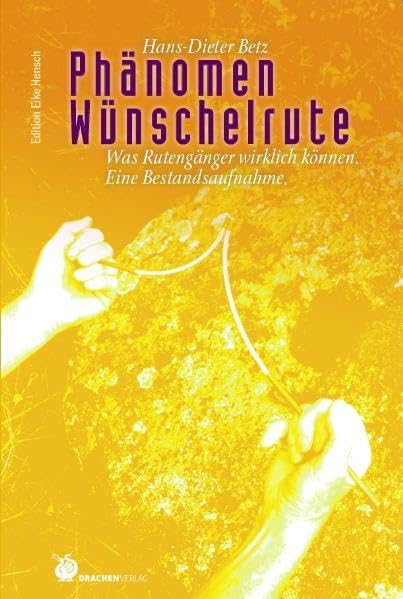 Phänomen Wünschelrute: Was Rutengänger wirklich können (Edition Eike Hensch) Geology & Geography