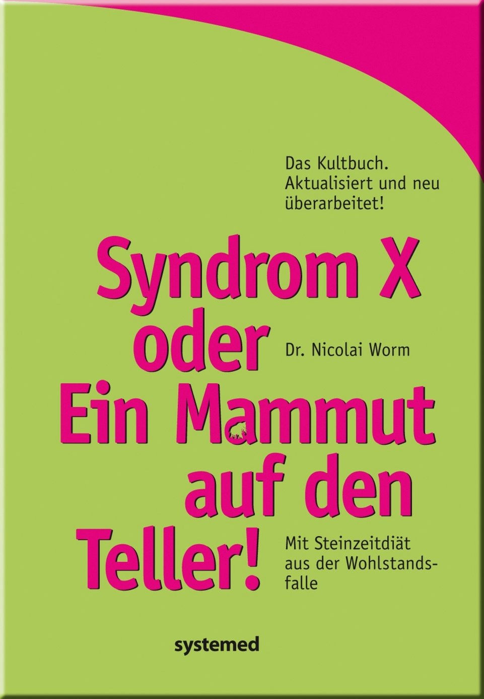 Syndrom X oder Ein Mammut auf dem Teller!: Mit Steinzeitdiät aus der Wohlstandsfalle Medicine