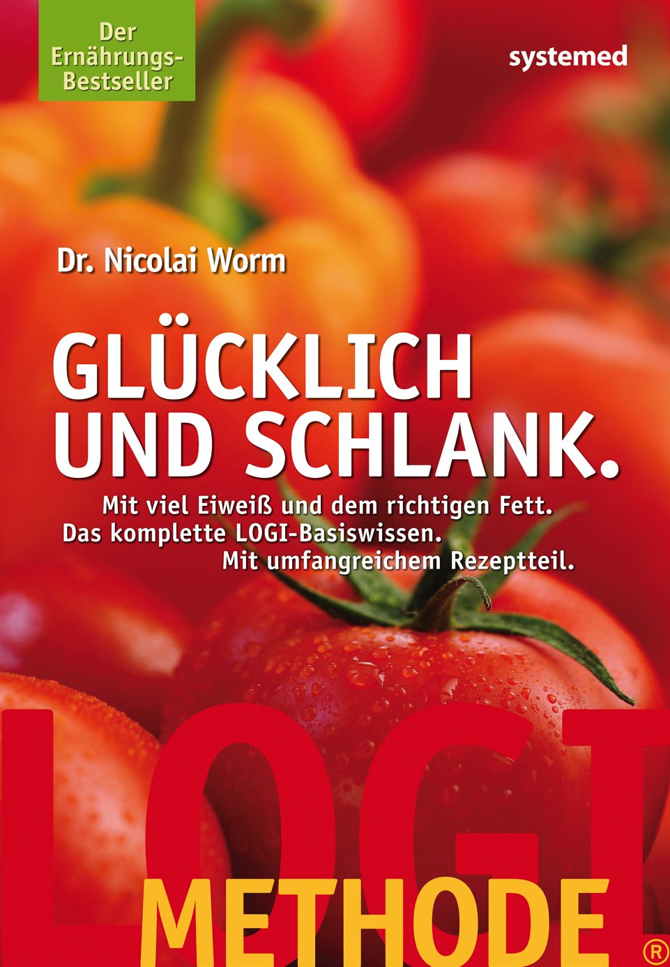 LOGI-METHODE. Glücklich und schlank: Mit viel Eiweiss und dem richtigen Fett. Die LOGI-Methode Health, Nutrition & Fitness