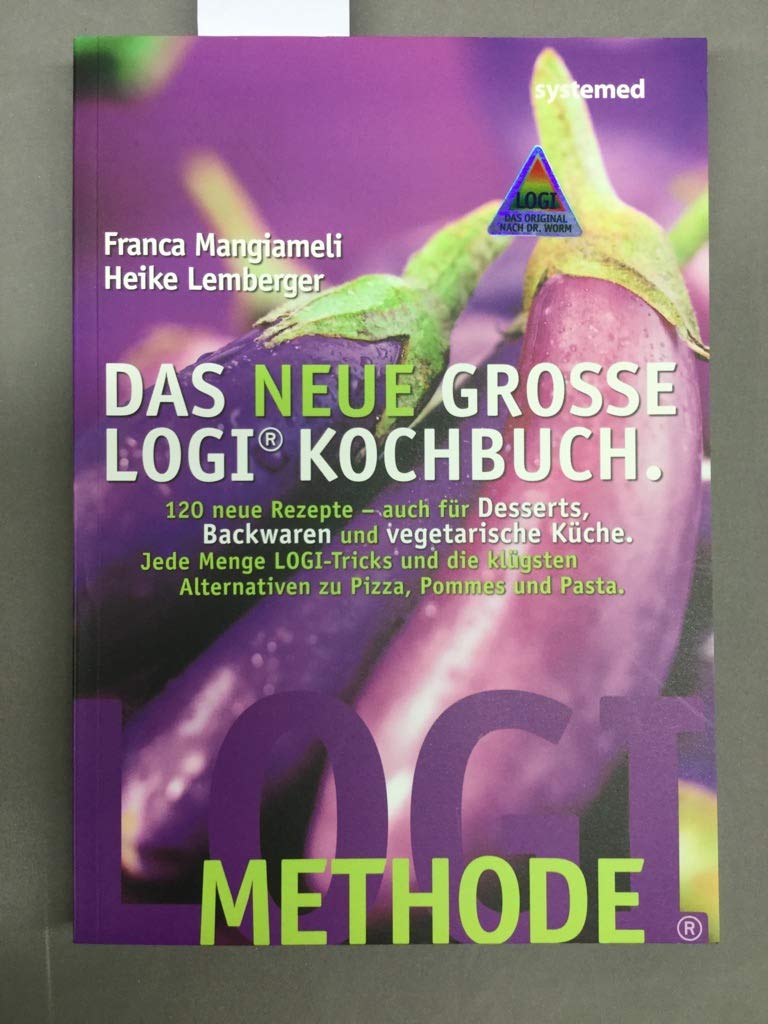 Das neue große LOGI-Kochbuch: 120 neue Rezepte - auch für Desserts, Backwaren und vegetarische Küche. Jede Menge LOGI-Tricks und die klügsten Alternativen zu Pizza, Pommes und Pasta Leisure, Home & Garden