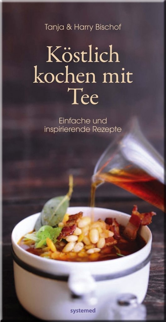 Köstlich kochen mit Tee: Einfache und Inspirierende Rezepte Leisure, Home & Garden