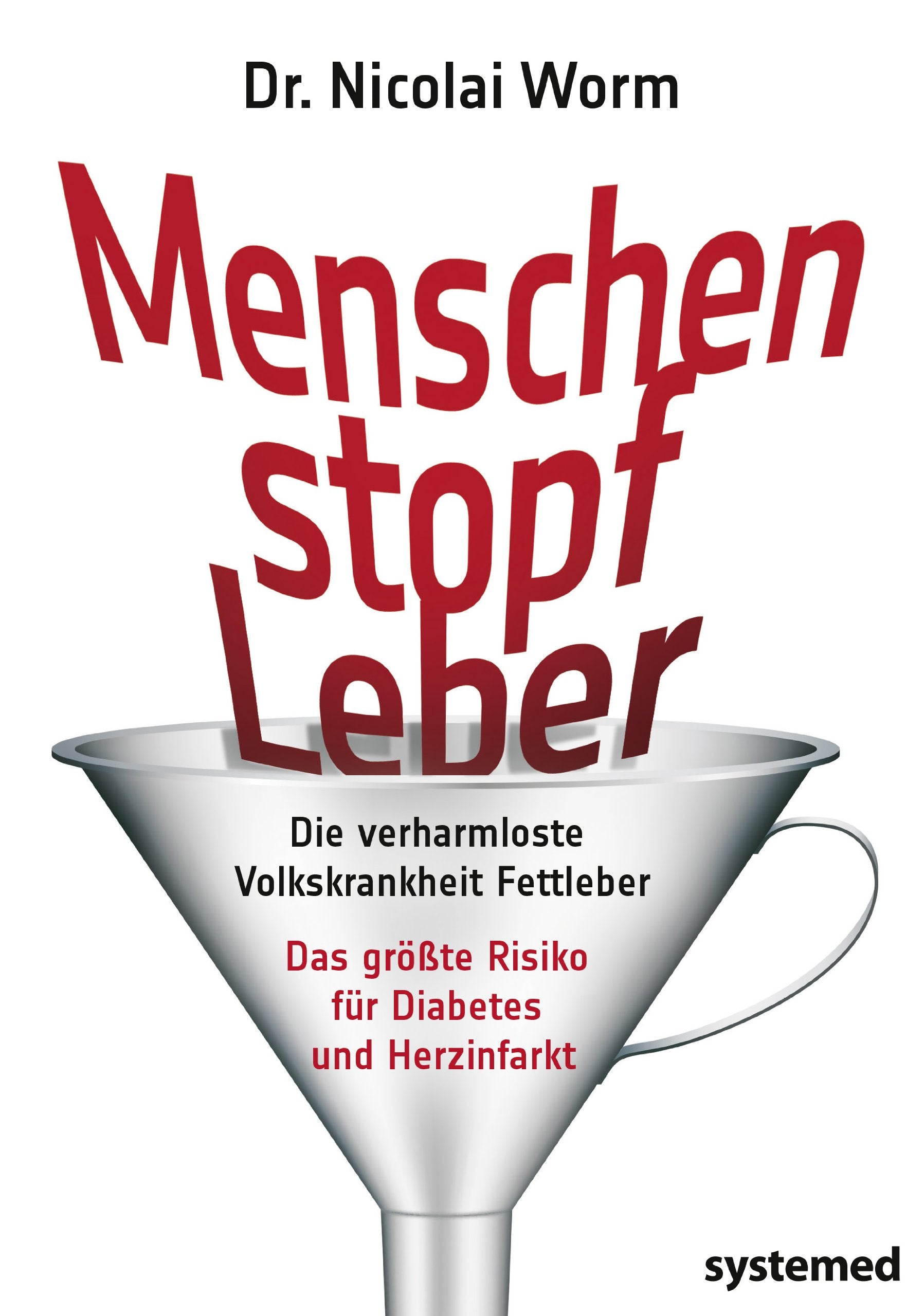 Menschenstopfleber: Die verharmloste Volkskrankheit Fettleber Medicine