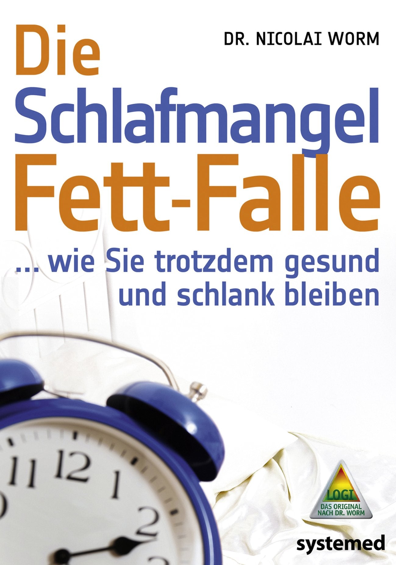 Die Schlafmangel-Fett-Falle: … wie Sie trotzdem gesund und schlank bleiben Books