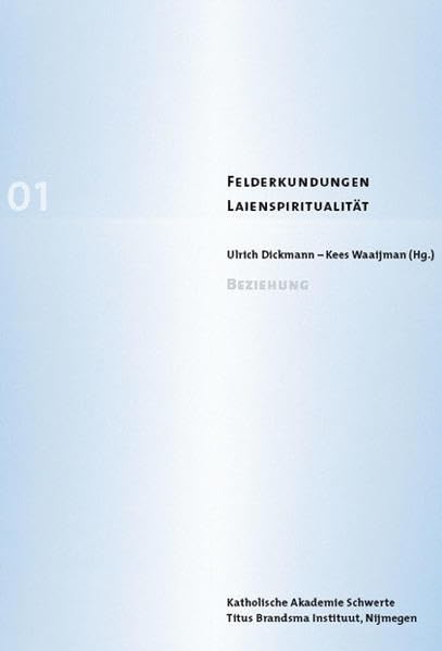 Beziehung (Felderkundungen Laienspiritualität: Beiträge der Katholischen Akademie Schwerte und des Titus Brandsma Instituut Nijmegen) Film, Art & Culture