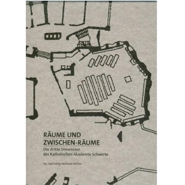 Räume und Zwischen-Räume: Die dritte Dimension der Katholischen Akademie Schwerte 1970-2010 Architecture