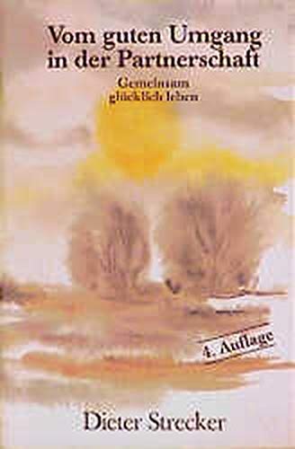 Vom guten Umgang in der Partnerschaft. Gemeinsam glücklich leben Books