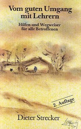 Vom guten Umgang mit Lehrern. Hilfen und Wegweiser für alle Betroffenen. Education & Training