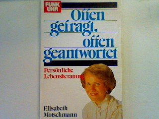 Offen gefragt - offen geantwortet. Persönliche Lebensberatung Self-help