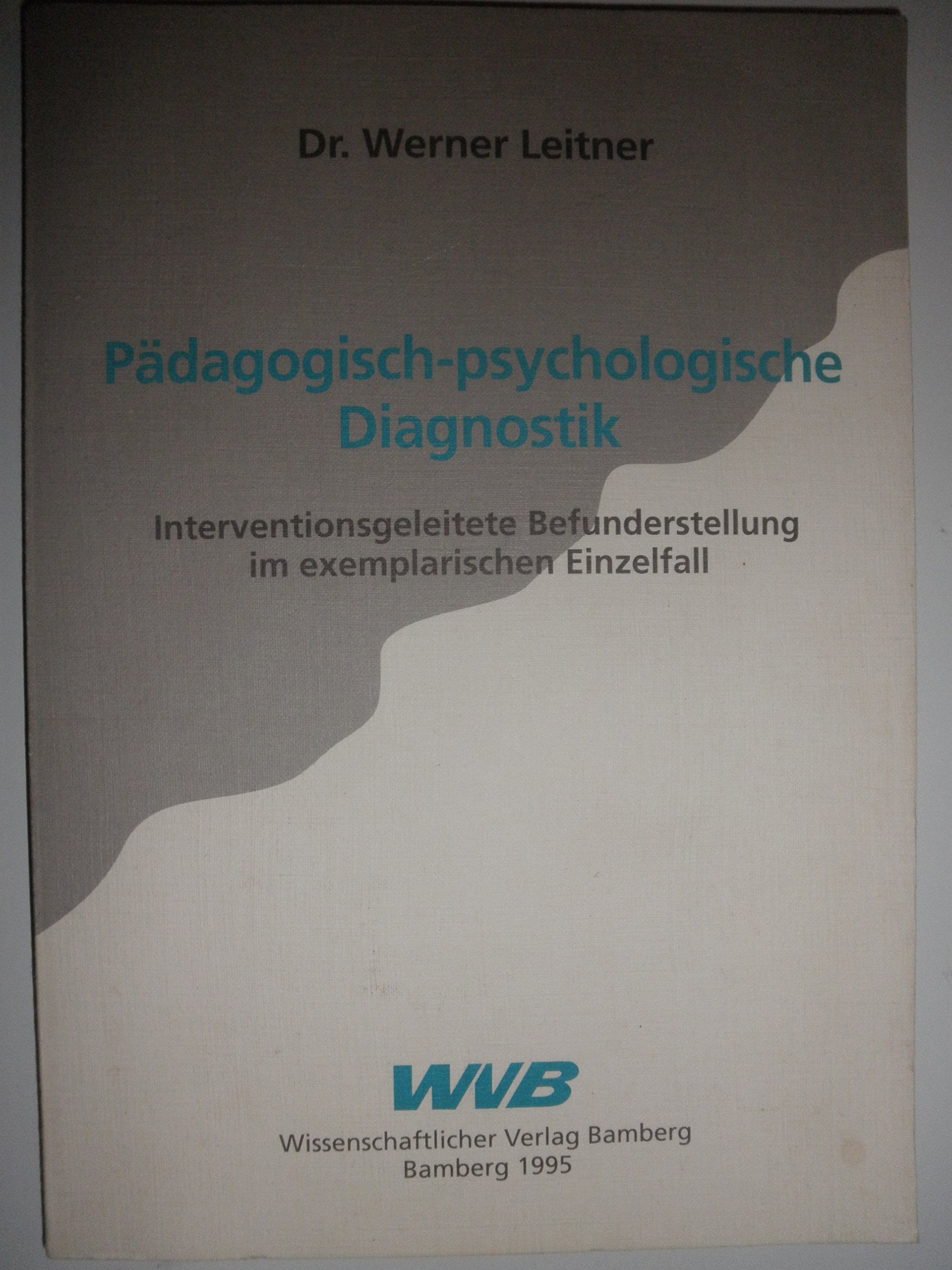 Pädagogisch-psychologische Diagnostik. Interventionsgeleitete Befunderstellung im exemplarischen Einzelfall Books