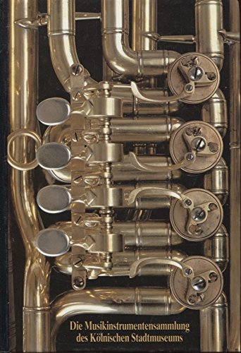 Die Musikinstrumentensammlung des Kölnischen Stadtmuseums Arts & Music