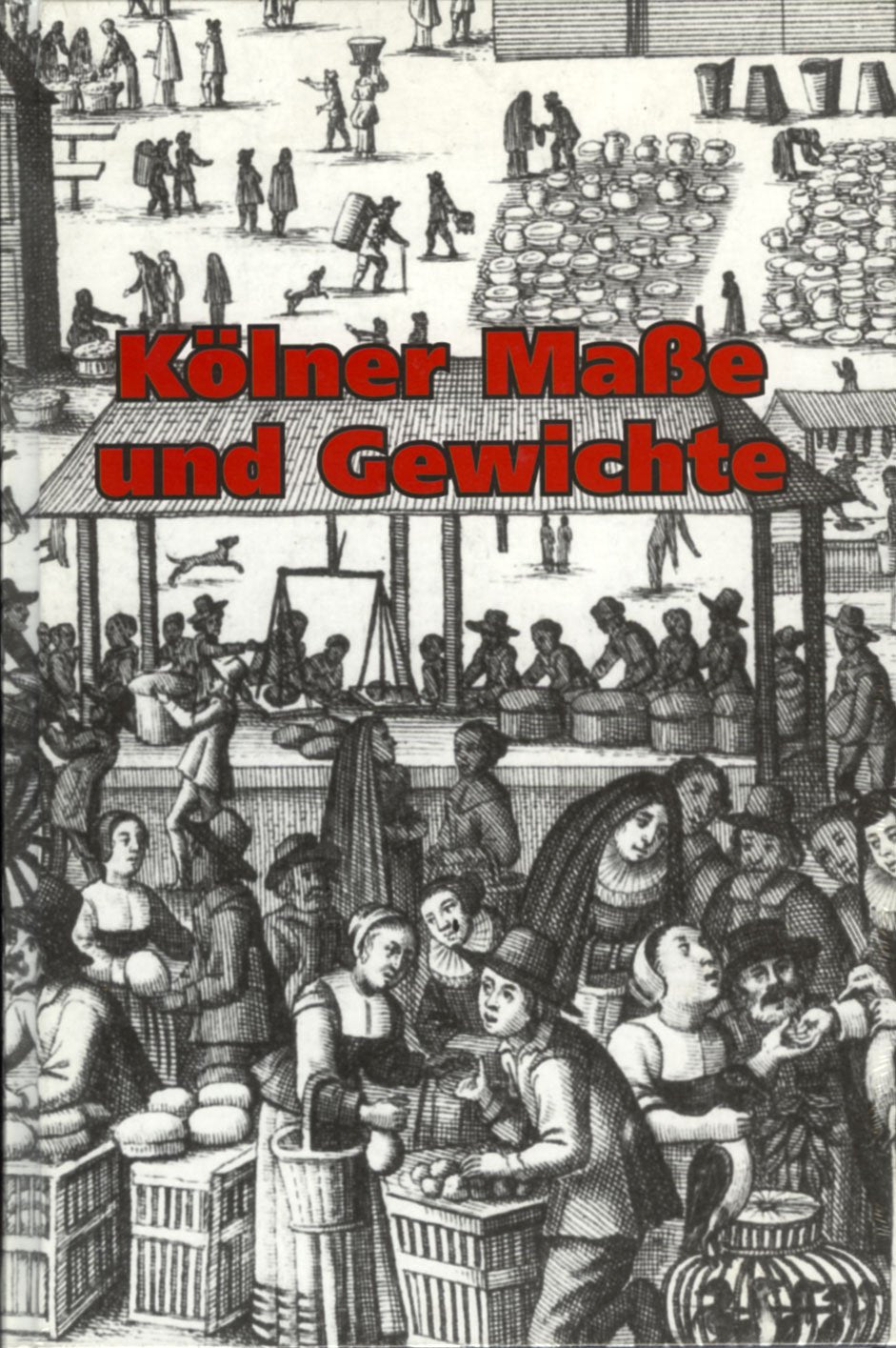 Kölner Maße und Gewichte: Die Bestände des Kölnischen Stadtmuseums Business & Technology
