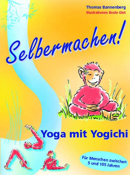 Selbermachen! Yoga mit Yogichi: Für Menschen zwischen 5 und 105 Jahren Lifestyle