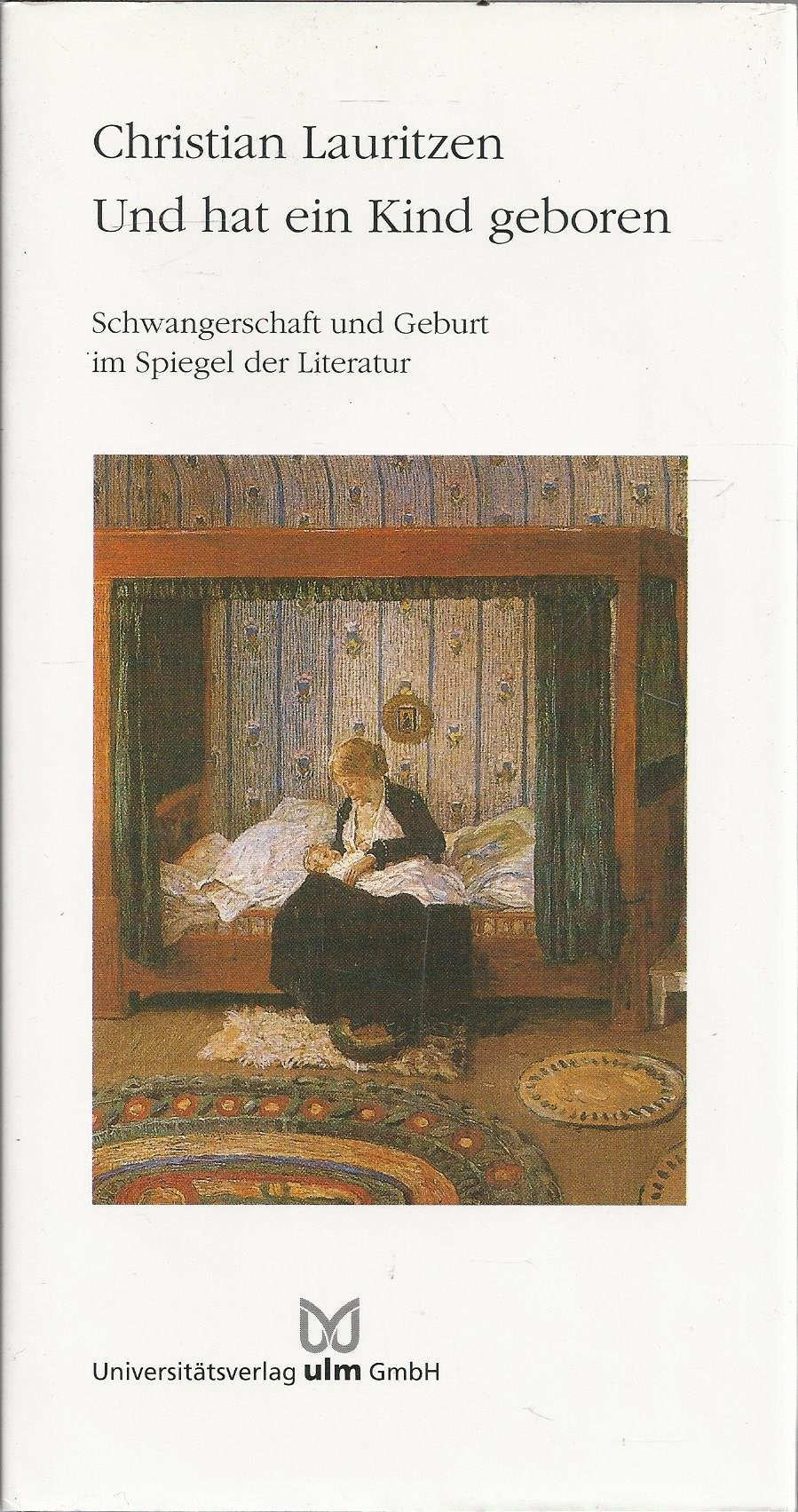 Und hat ein Kind geboren. Schwangerschaft und Geburt im Spiegel der Literatur. Professional & Reference Books