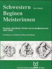 Schwestern, Beginen, Meisterinnen: Hygieias christliche Töchter im Gesundheitswesen einer Stadt. Ein Beitrag zur Geschichte der Pflege und Heilkunde Medicine