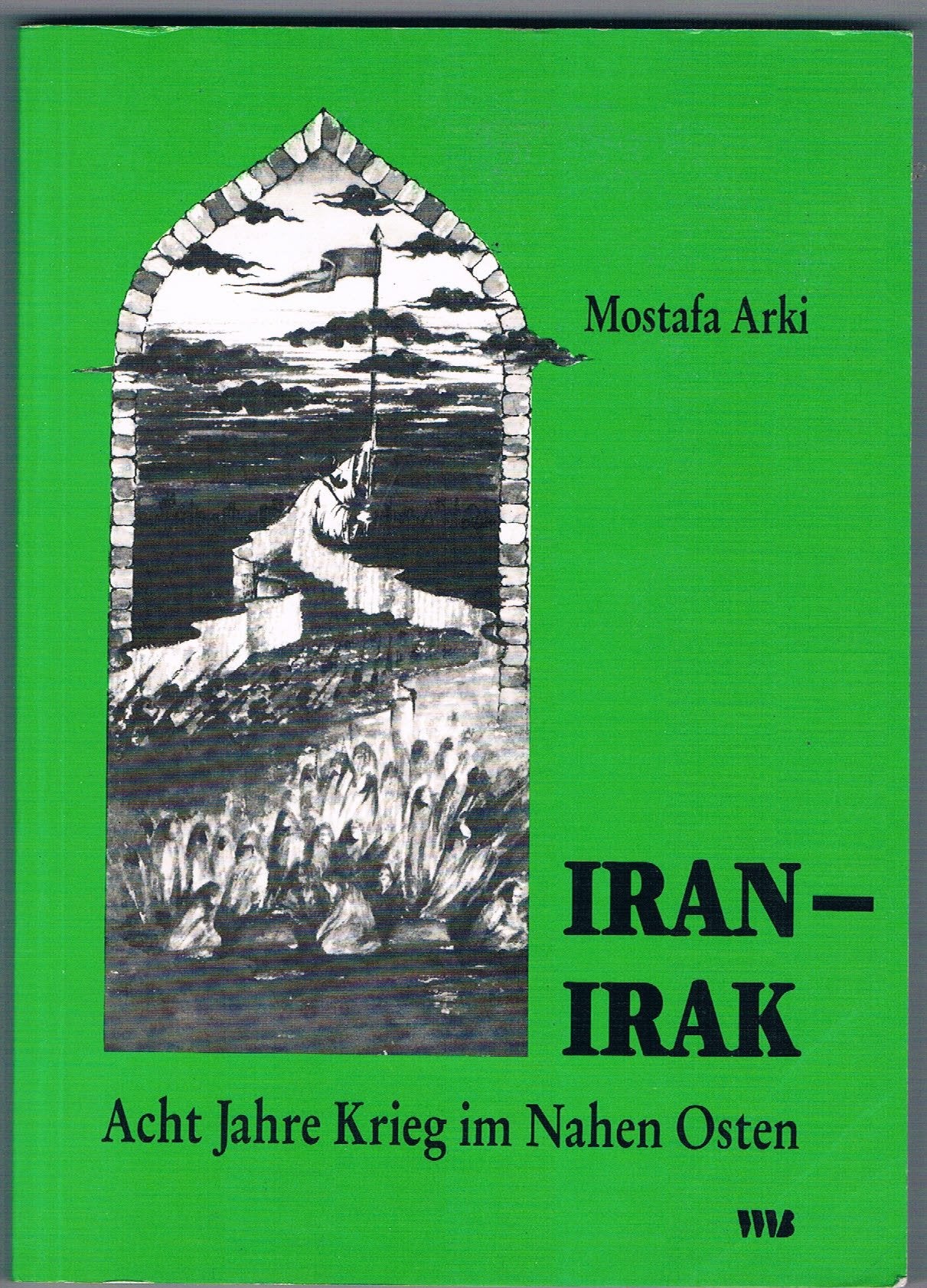 Iran - Irak: Acht Jahre Krieg im Nahen Osten Politics & History