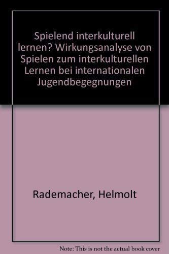 Spielend interkulturell lernen?: Wirkungsanalyse von Spielen zum interkulturellen Lernen bei internationalen Jugendbegegnungen Social Sciences