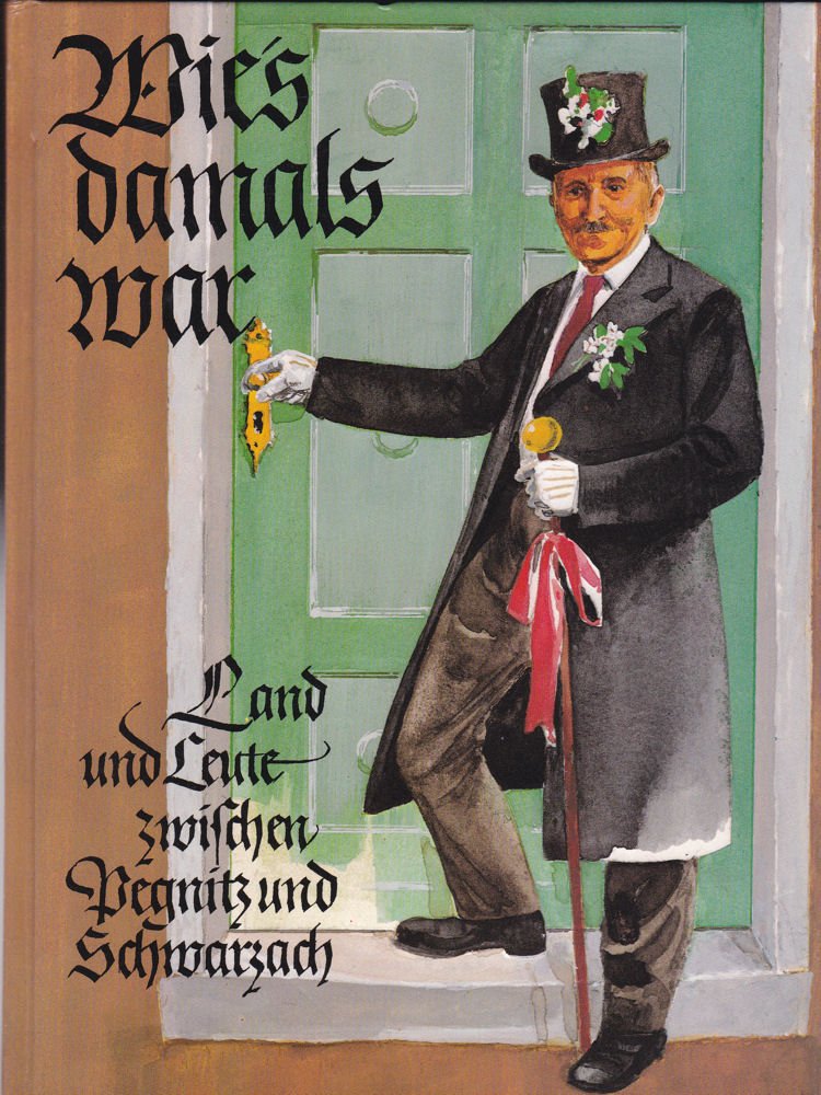 Wie's damals war. Land und Leute zwischen Pegnitz und Schwarzach. Books