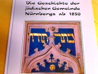 Die Geschichte der jüdischen Gemeinde Nürnbergs ab 1850 Books