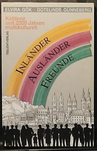 Inländer, Ausländer, Freunde. Koblenz, seit 2000 Jahren multikulturell Politics & History