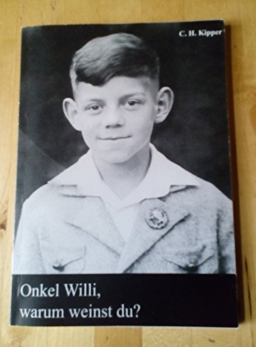Onkel Willi, warum weinst du - Erinnerungen 193... Book Books