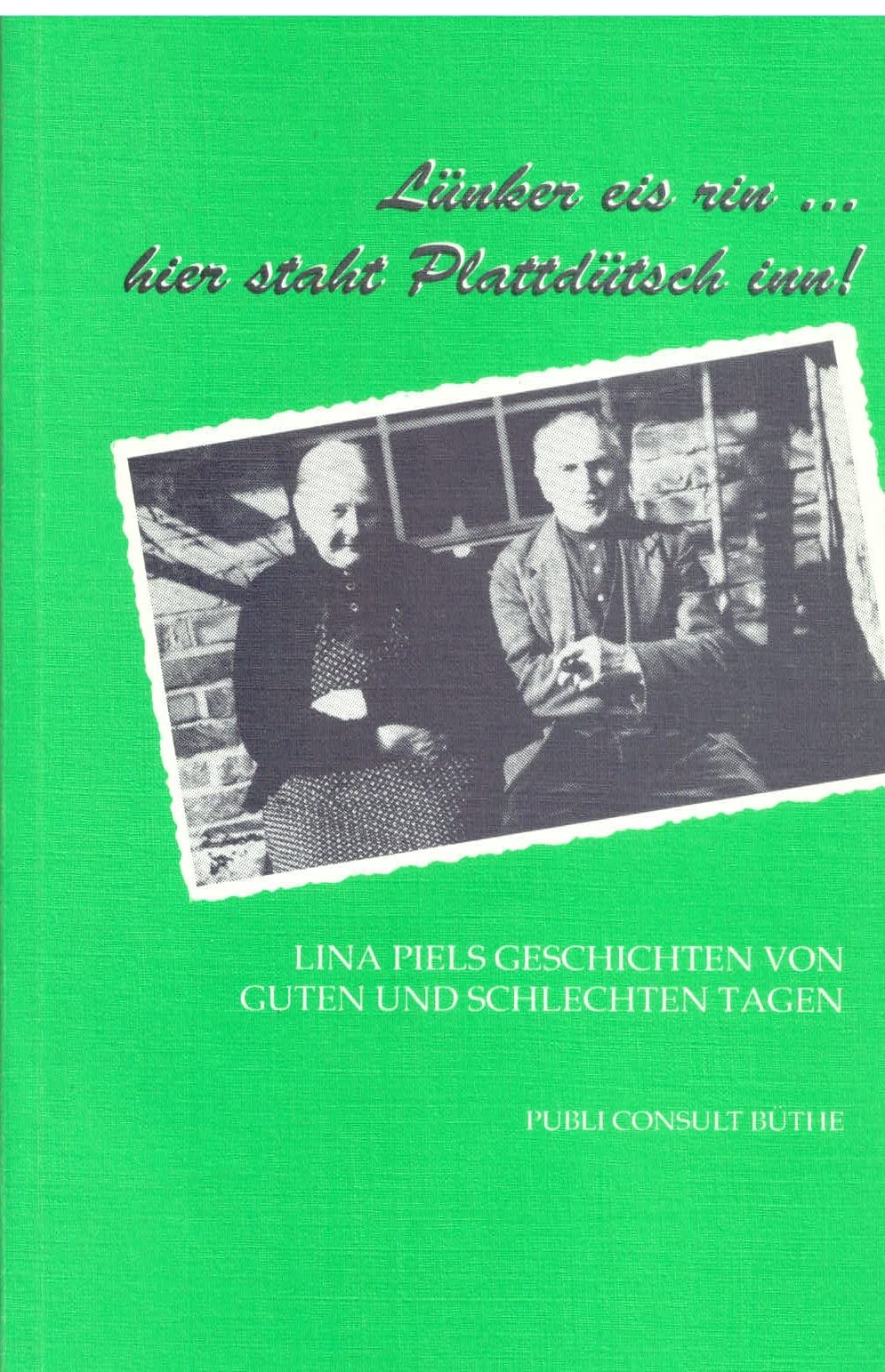 Lünker eis rin.... hier staht Plattdütsch inn! Lina Piels Geschichten von guten und schlechten Tagen Books