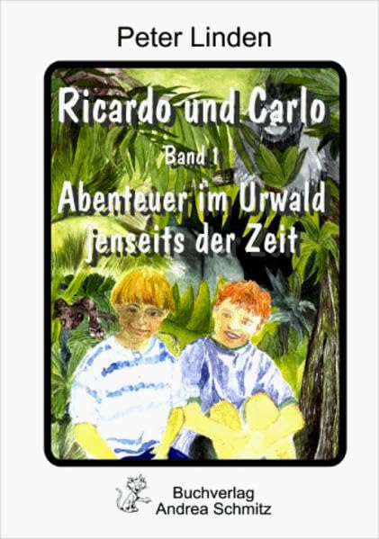 Ricardo und Carlo, Bd.1, Abenteuer im Urwald jenseits der Zeit: Abenteuer im Urwald jenseits der Zeit. Band 1 Contemporary literature