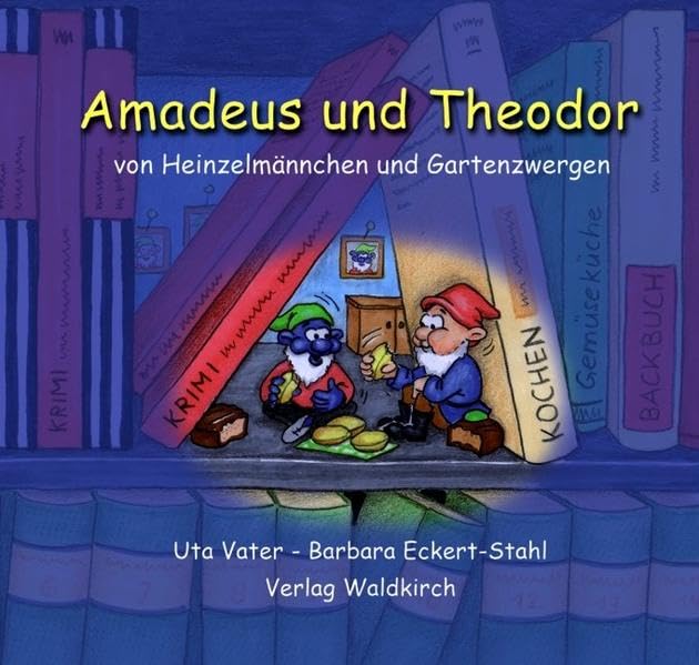 Amadeus und Theodor: Von Heinzelmännchen und Gartenzwergen Fairy Tales & Legends