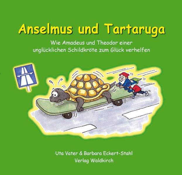 Anselmus und Tartaruga: Wie Amadeus und Theodor einer unglücklichen Schildkröte zum Glück verhelfen Fairy Tales & Legends