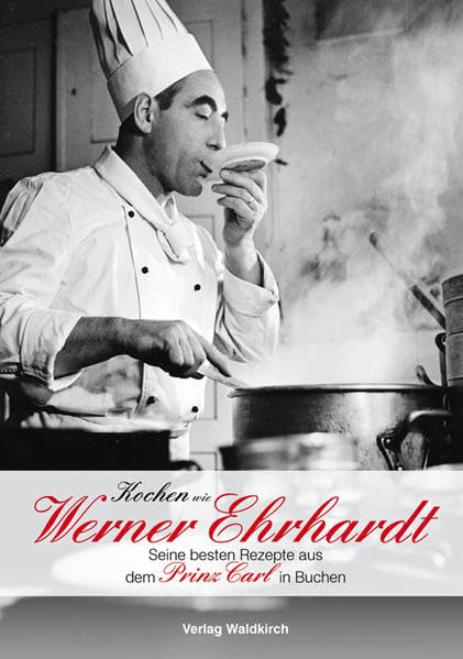 Kochen wie Werner Ehrhardt - Seine besten Rezepte aus dem Prinz Carl in Buchen Leisure, Home & Garden