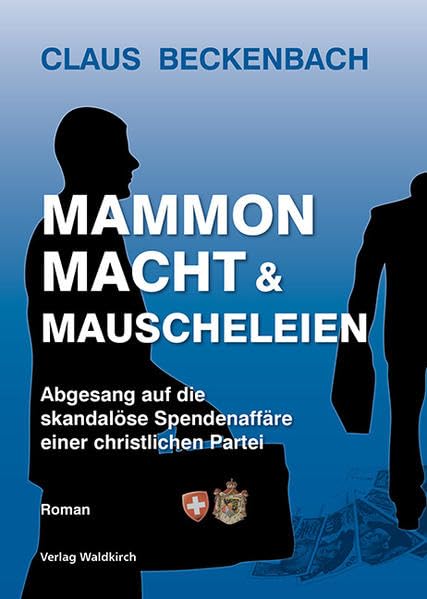 Mammon, Macht und Mauscheleien: Abgesang auf die skandalöse Spendenaffäre einer christlichen Partei Contemporary literature