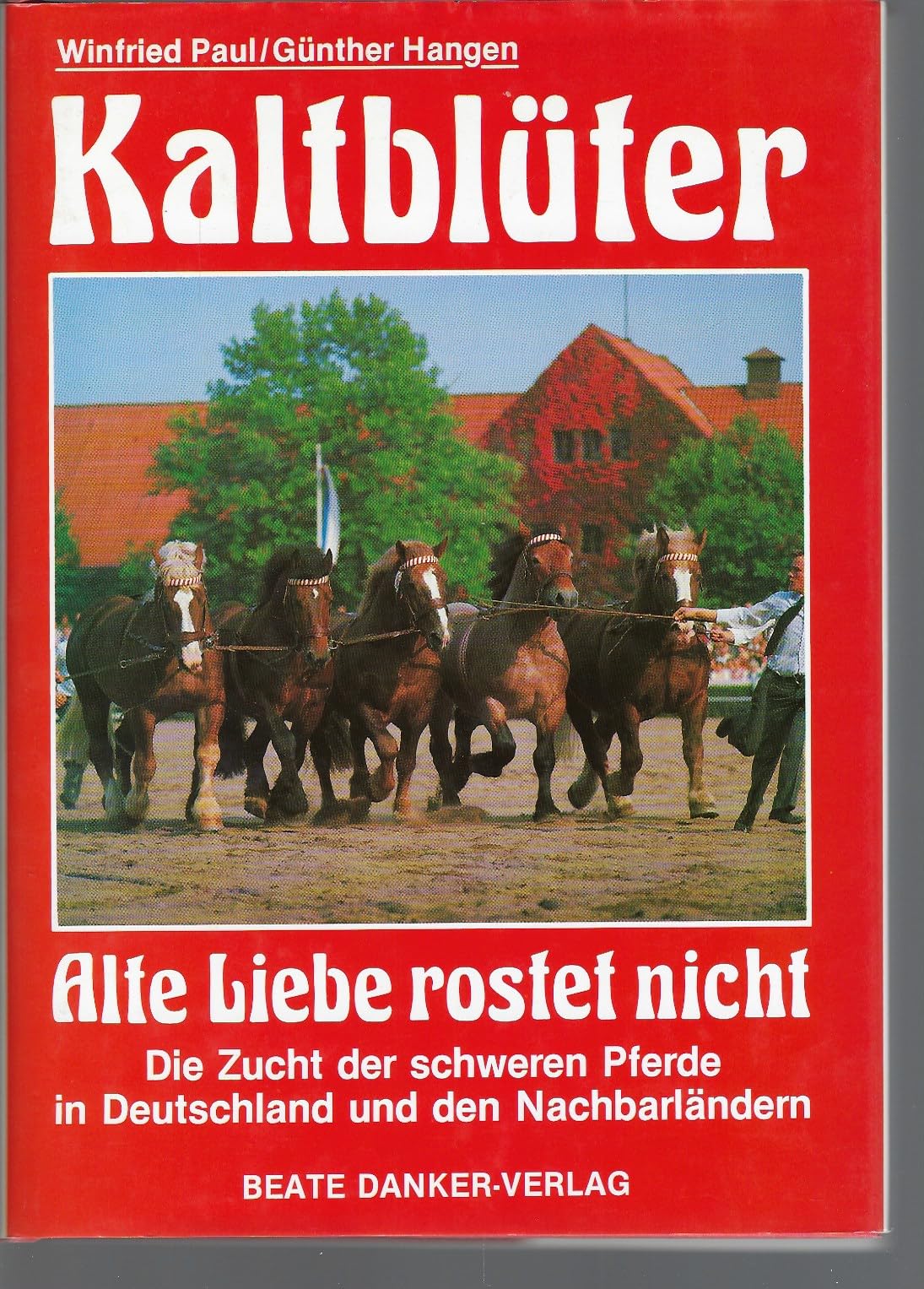 Kaltblüter. Alte Liebe rostet nicht. Die Zucht der schweren Pferde in Deutschland und den Nachbarländern Natural Sciences
