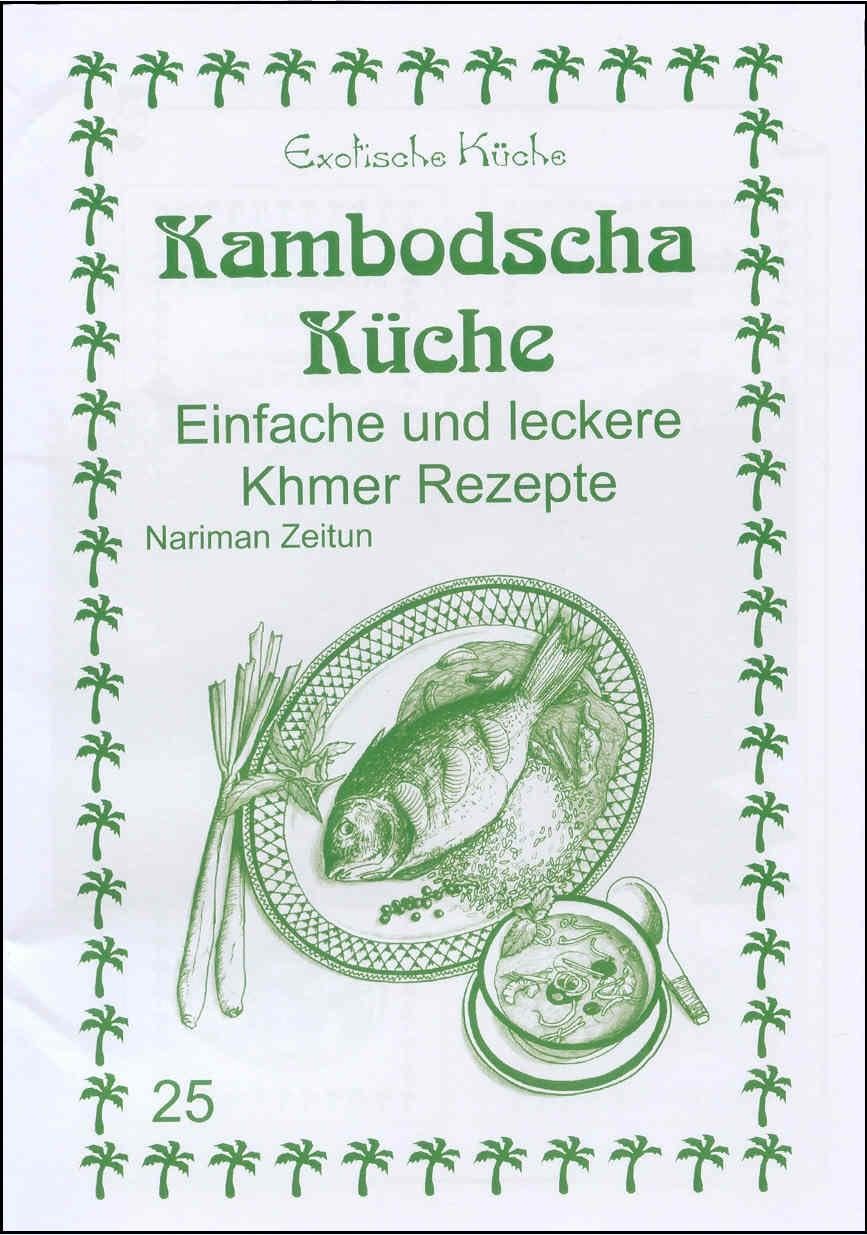 Kambodscha Küche: Einfache und leckere Khmer Rezepte (Exotische Küche) Leisure, Home & Garden