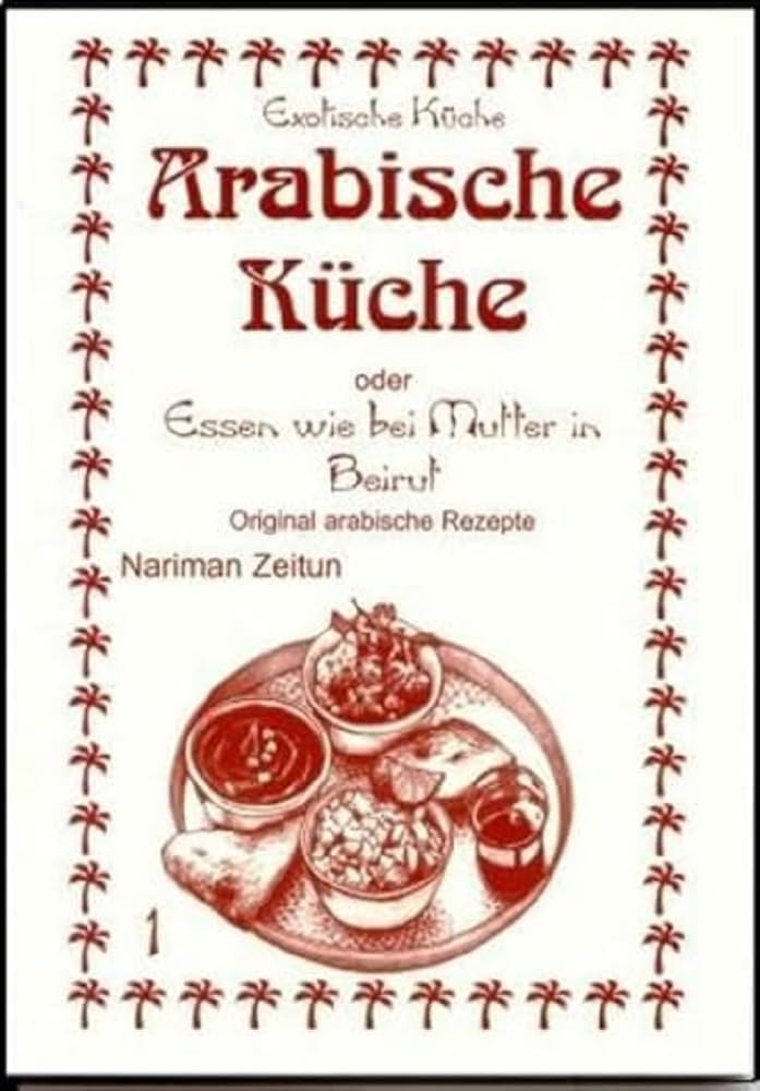 Arabische Küche oder Essen wie bei Mutter in Beirut. Original arabische Rezepte Leisure, Home & Garden
