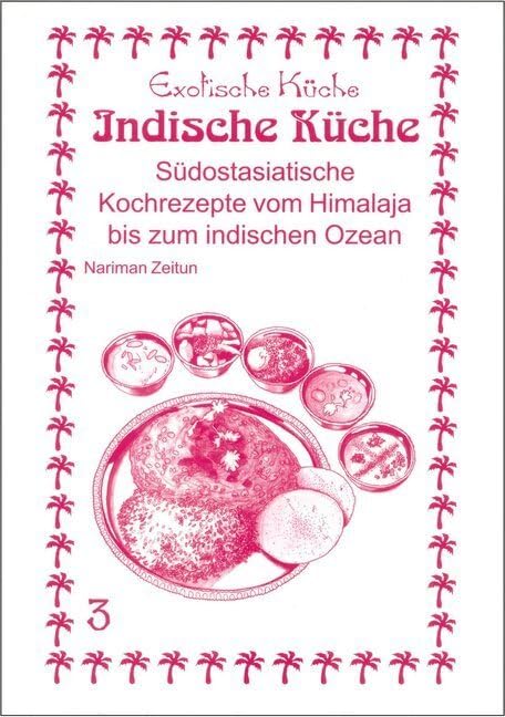 Indische Küche: Südostasiatische Kochrezpete vom Himalaja bis zum Indischen Ozean (Exotische Küche) Leisure, Home & Garden