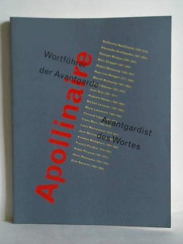 Apollinaire. Wortführer der Avantgarde - Avantgardist des Wortes: Apollinaire, Archipenko, Braque, Chagall, Delaunay, van Dongen, Duchamp, Gleizes, ... Marc, Marcoussis, Metzinger, Modigliani... Art & Literature Books