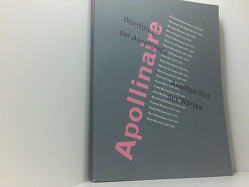 Apollinaire. Wortführer der Avantgarde - Avantgardist des Wortes: Apollinaire, Archipenko, Braque, Chagall, Delaunay, van Dongen, Duchamp, Gleizes, ... Metzinger, Modigliani... (Livre en allemand) book