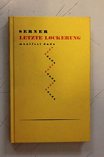 Letzte Lockerung, Manifest dada: Nachw. v. Lutz Hagestedt Politics & History